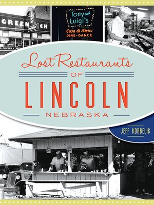 cover image of Lost Restaurants of Lincoln, Nebraska